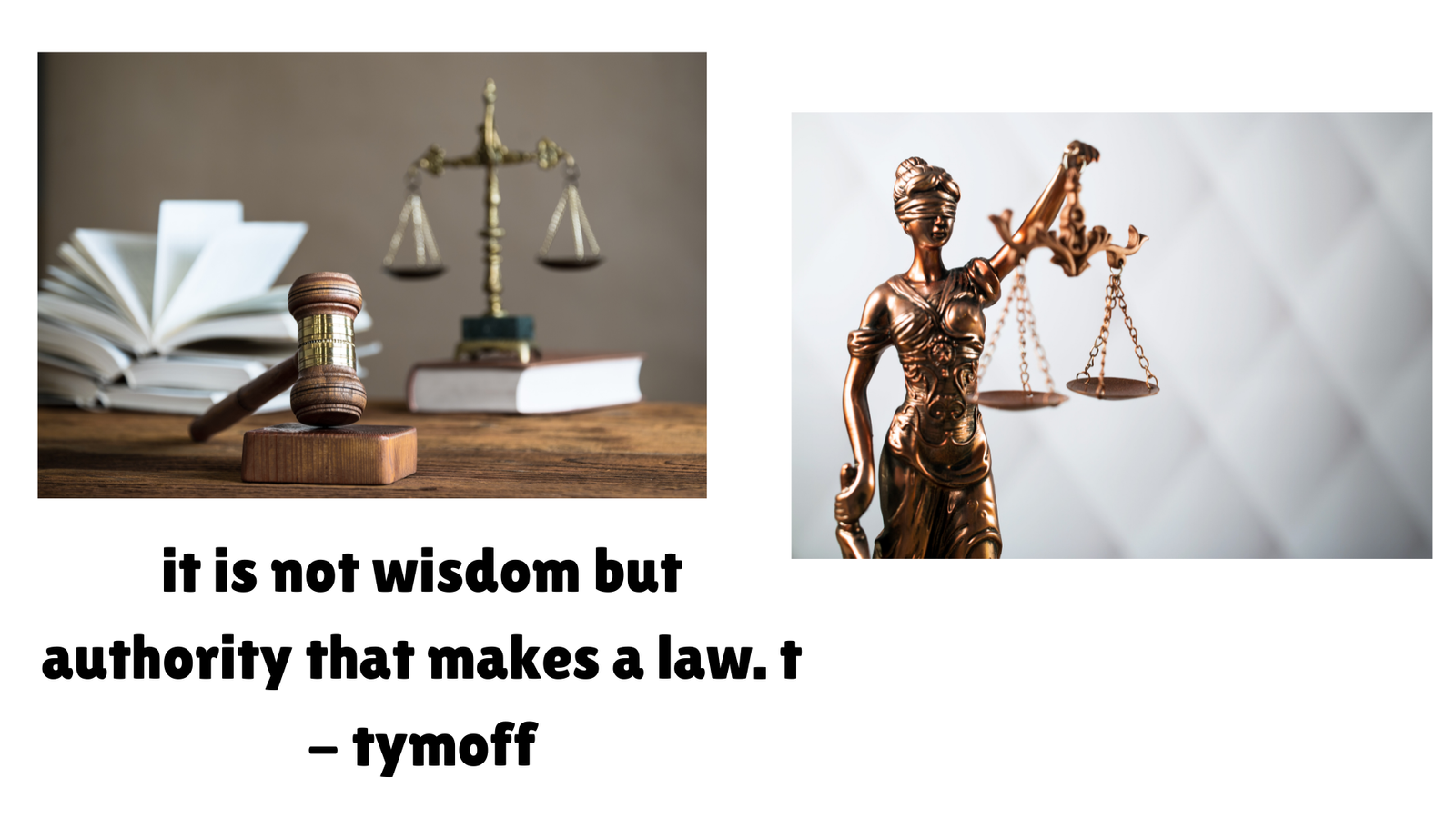 It is Not Wisdom but Authority That Makes a Law – T – Tymoff